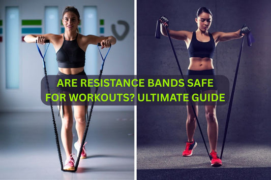 Are Resistance Bands Safe for Workouts? Ultimate guide