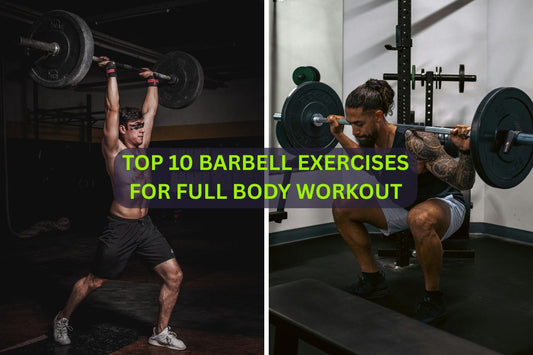 Top 10 Barbell Exercises For Full Body Workout