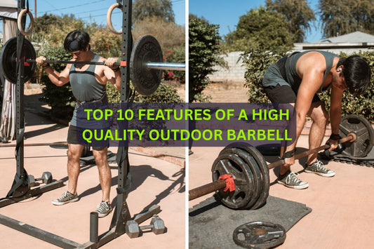 Top 10 Features of a High-Quality Outdoor Barbell