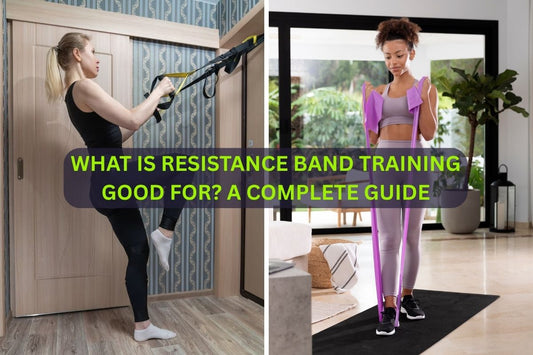 What is Resistance Band Training Good For? A Complete Guide
