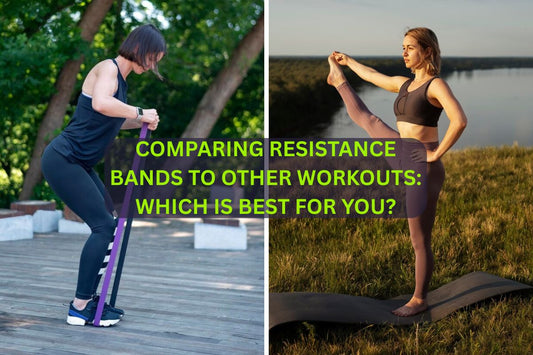Comparing Resistance Bands to Other Workouts: Which Is Best for You?